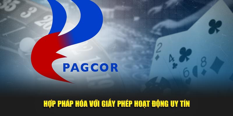 Hợp pháp hóa với giấy phép hoạt động uy tín